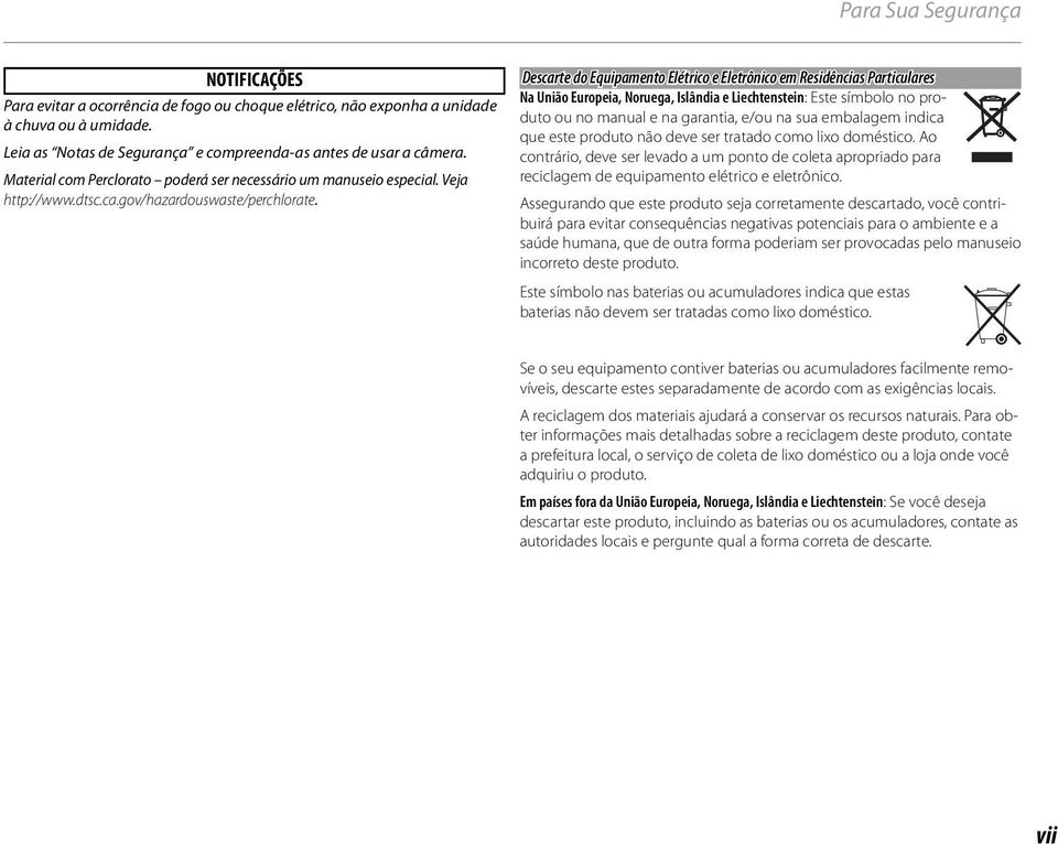 Descarte do Equipamento Elétrico e Eletrônico em Residências Particulares Na União Europeia, Noruega, Islândia e Liechtenstein: Este símbolo no produto ou no manual e na garantia, e/ou na sua