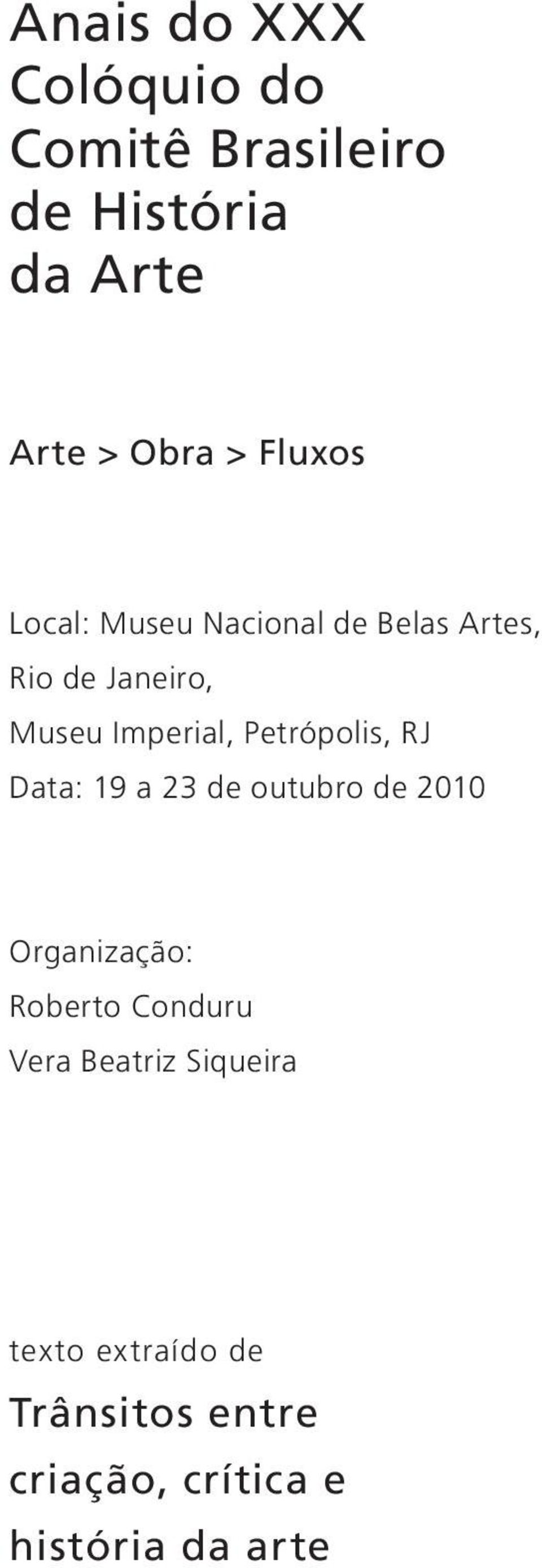 Petrópolis, RJ Data: 19 a 23 de outubro de 2010 Organização: Roberto Conduru