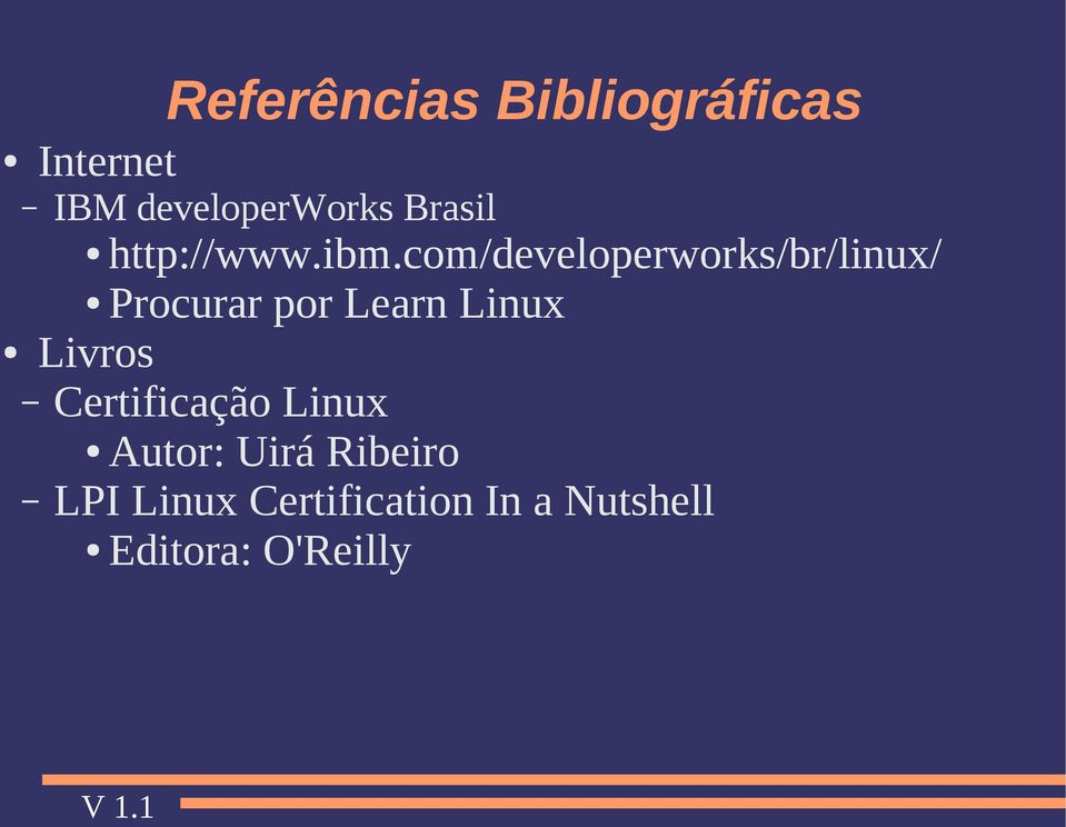 com/developerworks/br/linux/ Procurar por Learn Linux