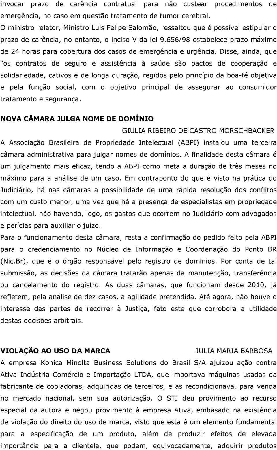 656/98 estabelece prazo máximo de 24 horas para cobertura dos casos de emergência e urgência.