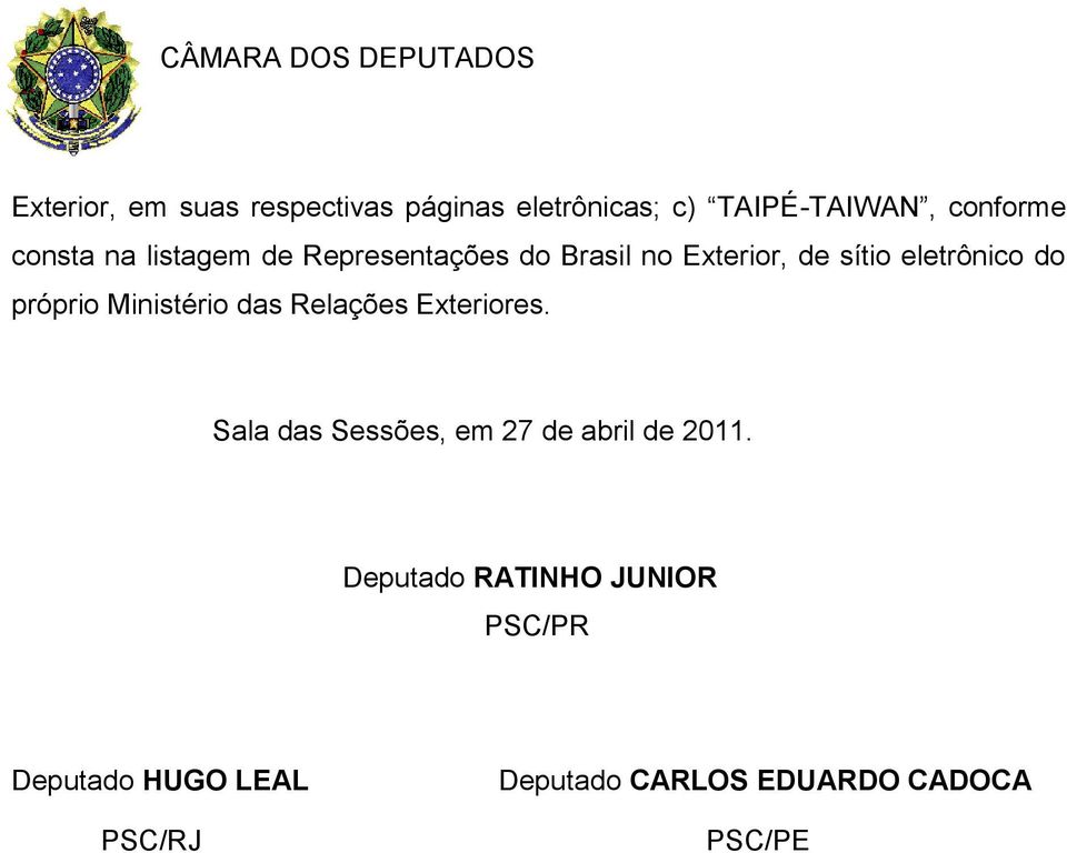 Ministério das Relações Exteriores. Sala das Sessões, em 27 de abril de 2011.