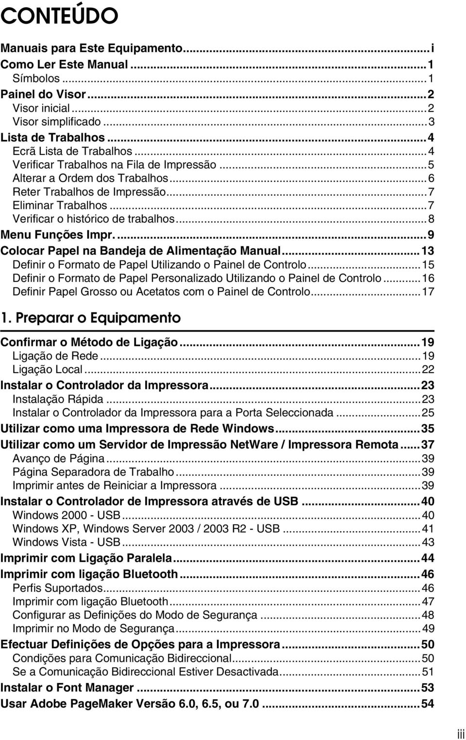 ...9 Colocar Papel na Bandeja de Alimentação Manual...13 Definir o Formato de Papel Utilizando o Painel de Controlo...15 Definir o Formato de Papel Personalizado Utilizando o Painel de Controlo.