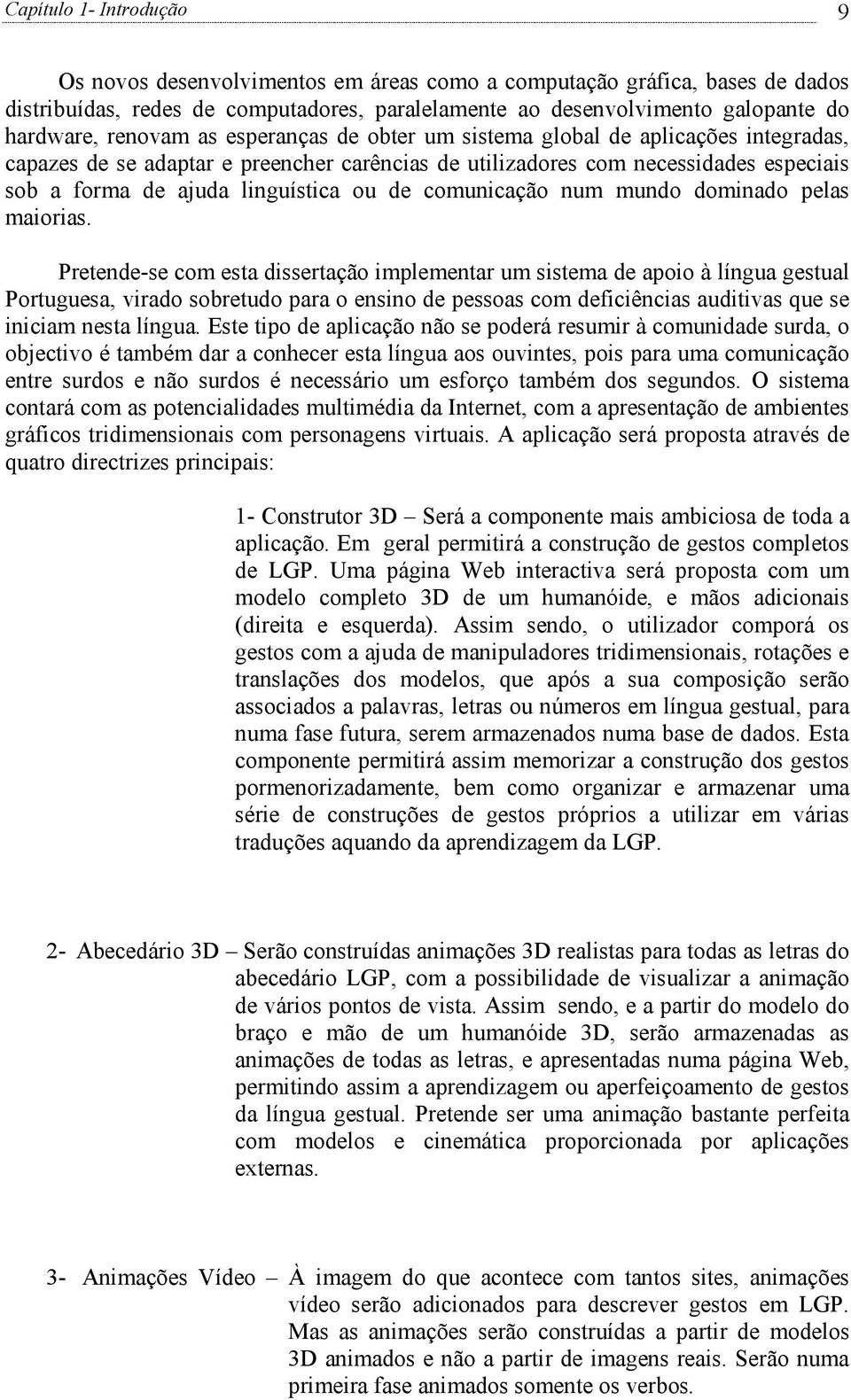 de comunicação num mundo dominado pelas maiorias.