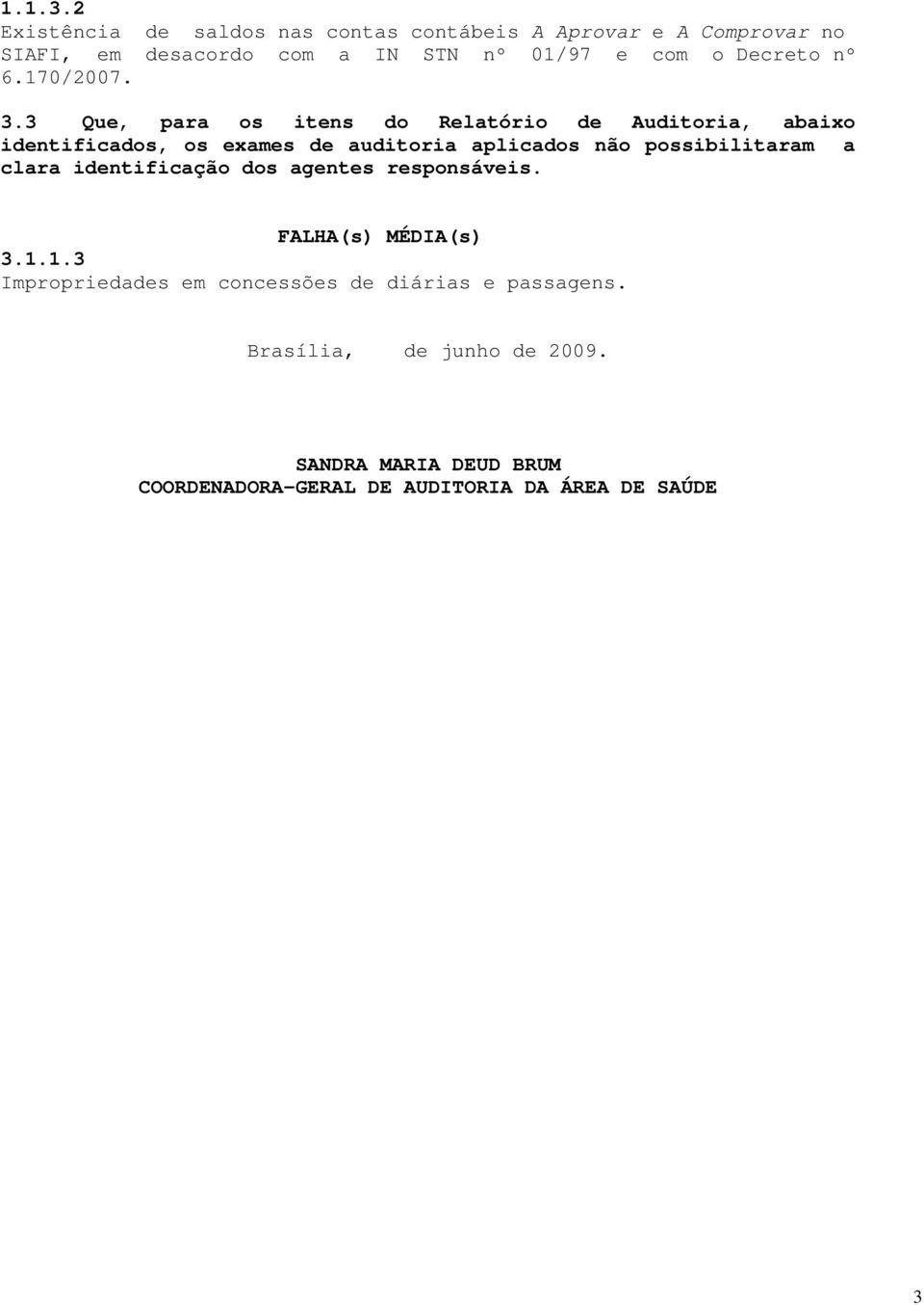 Decreto nº 6.170/2007. 3.