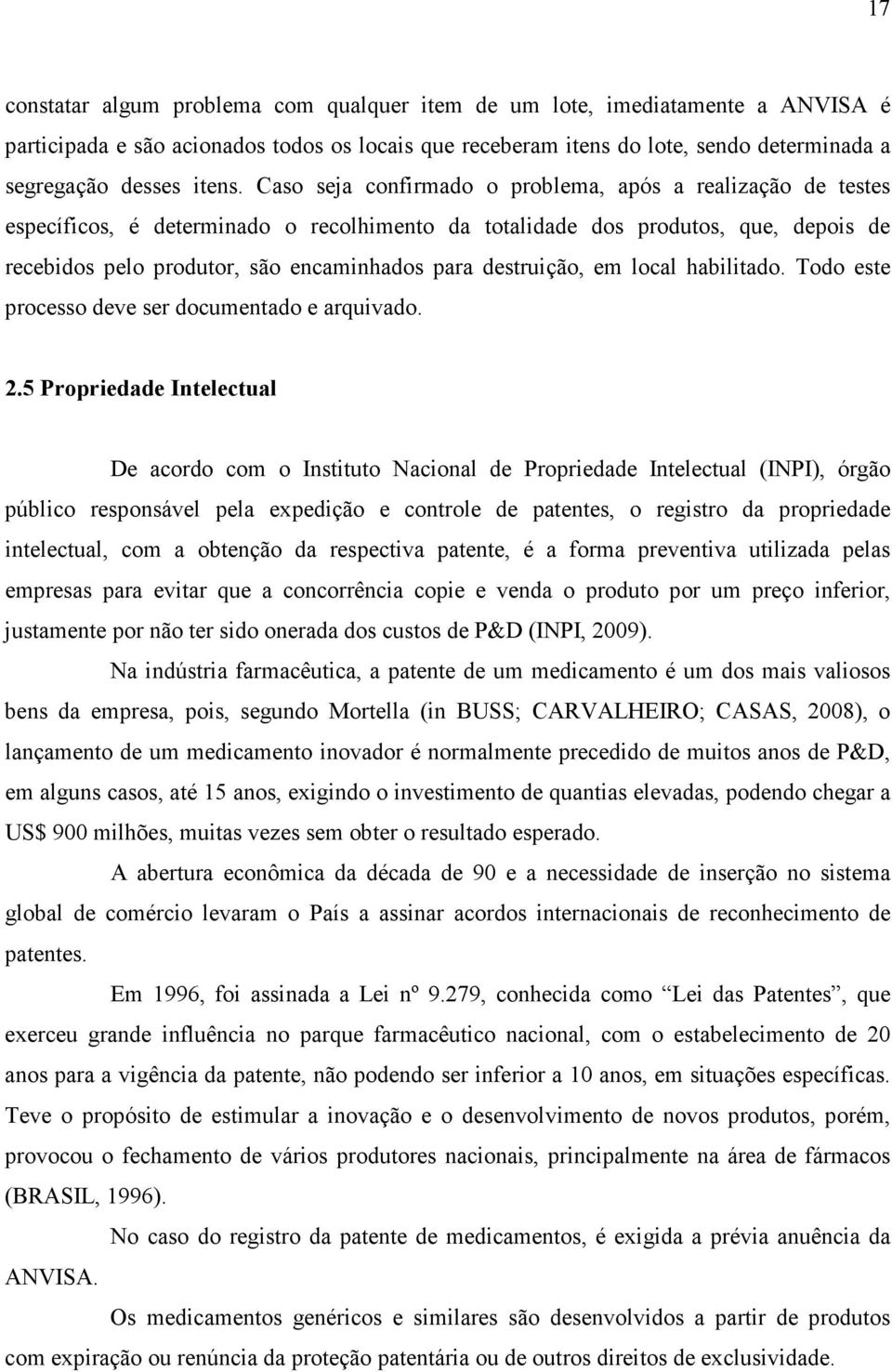 destruição, em local habilitado. Todo este processo deve ser documentado e arquivado. 2.