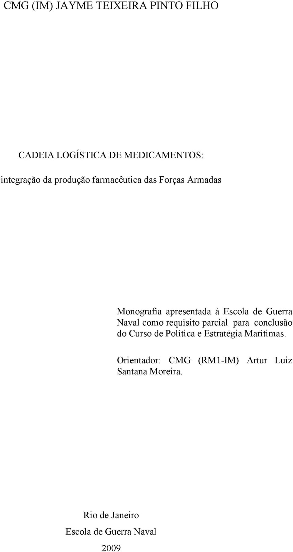 Naval como requisito parcial para conclusão do Curso de Política e Estratégia Marítimas.