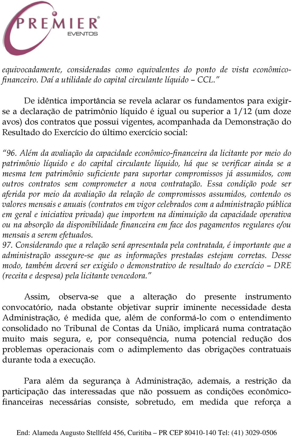 Demonstração do Resultado do Exercício do último exercício social: 96.