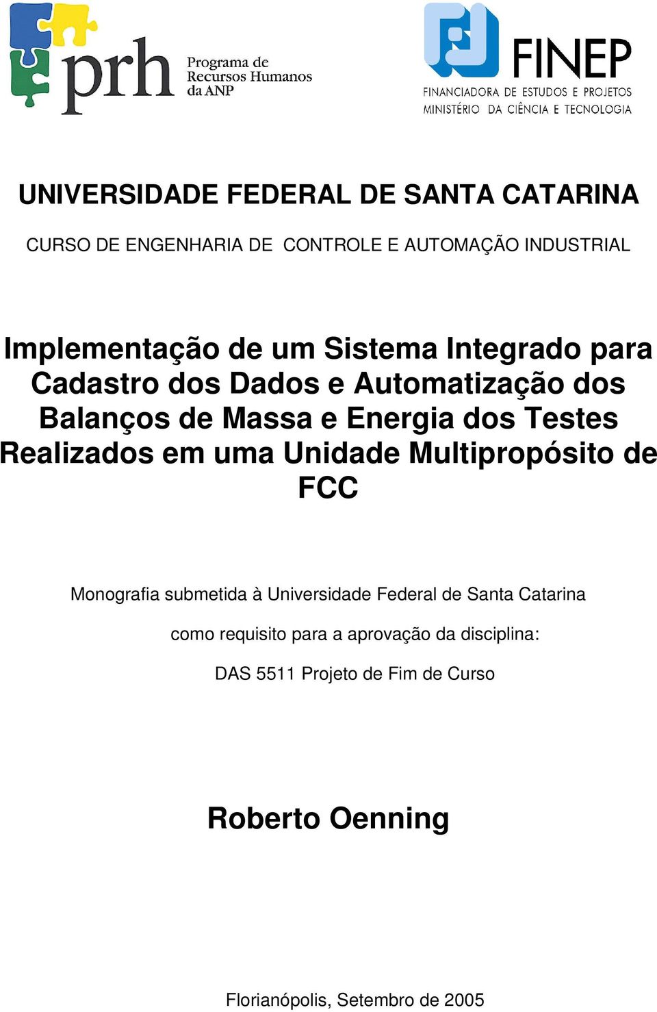 Realizados em uma Unidade Multipropósito de FCC Monografia submetida à Universidade Federal de Santa Catarina