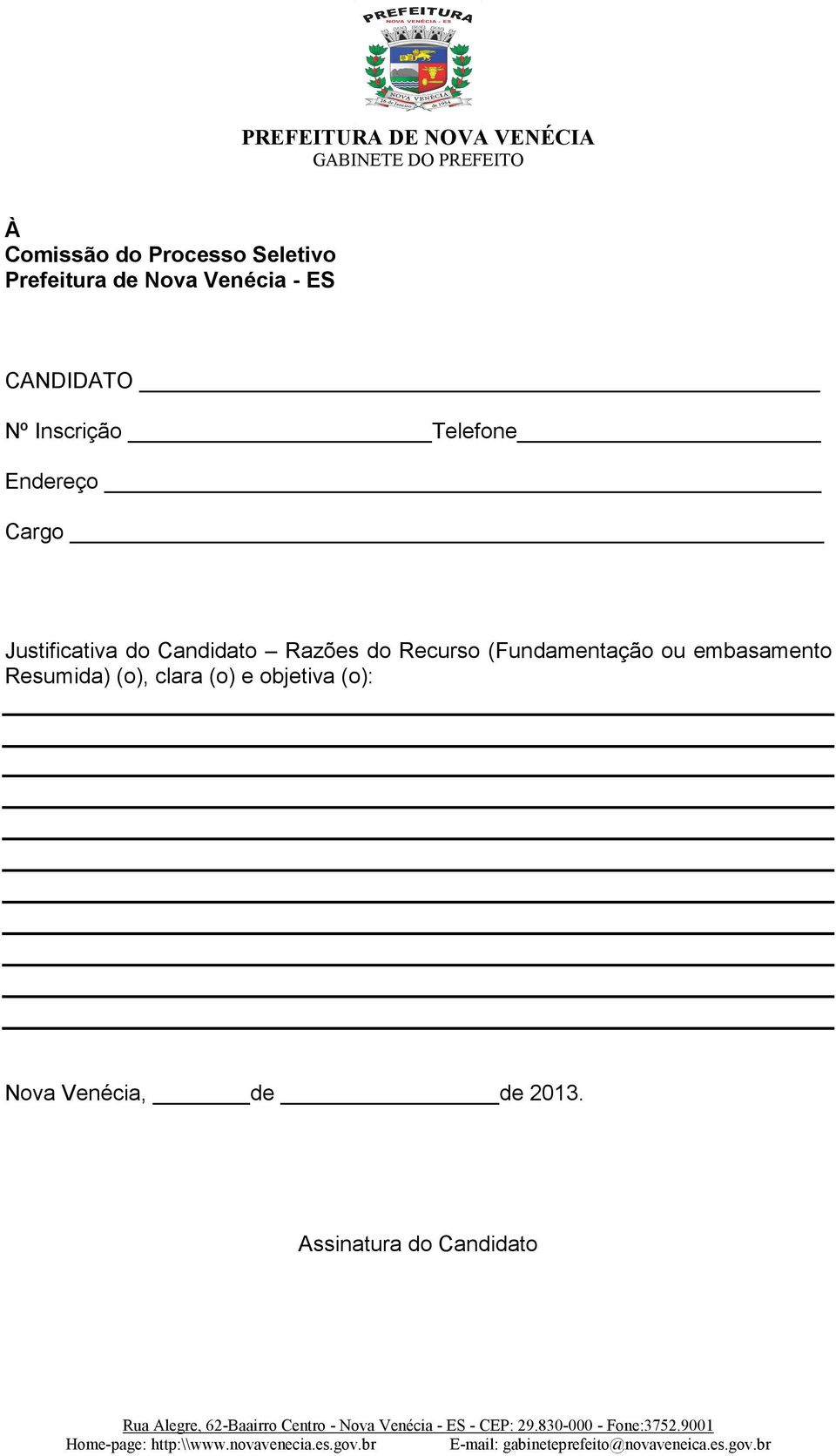 Candidato Razões do Recurso (Fundamentação ou embasamento Resumida)