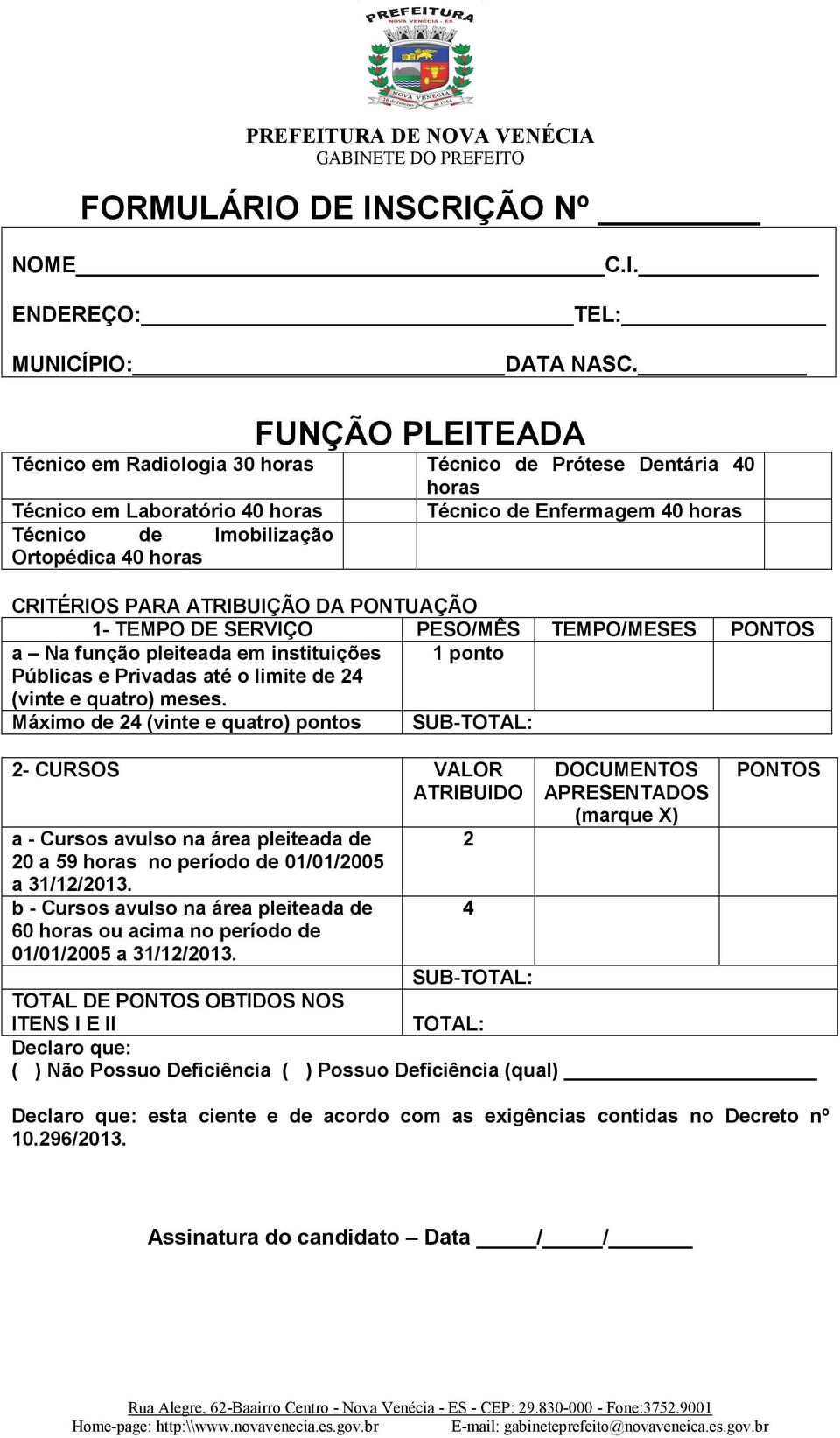 PONTUAÇÃO 1- TEMPO DE SERVIÇO PESO/MÊS TEMPO/MESES PONTOS a Na função pleiteada em instituições 1 ponto Públicas e Privadas até o limite de 24 (vinte e quatro) meses.