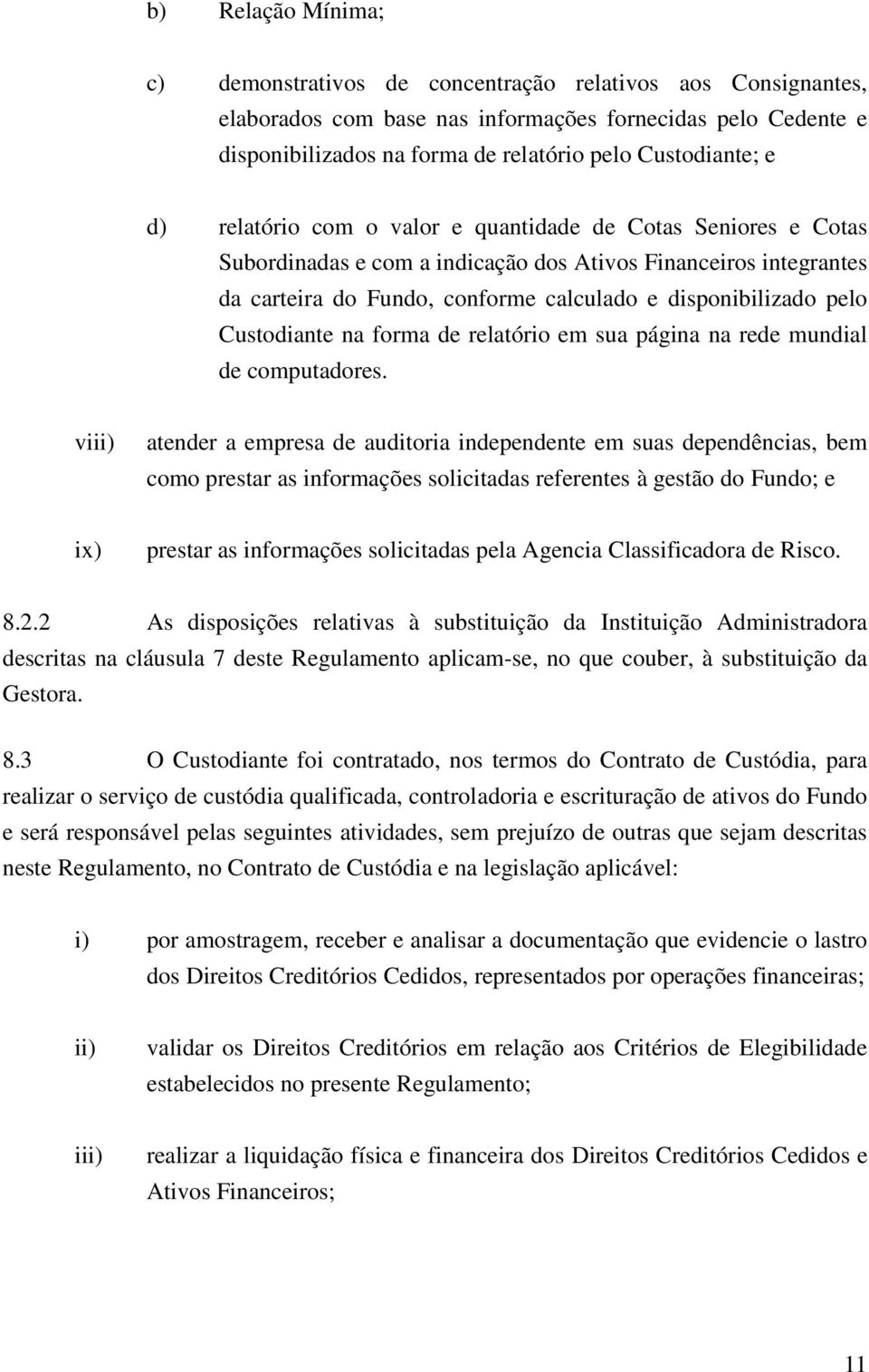 Custodiante na forma de relatório em sua página na rede mundial de computadores.