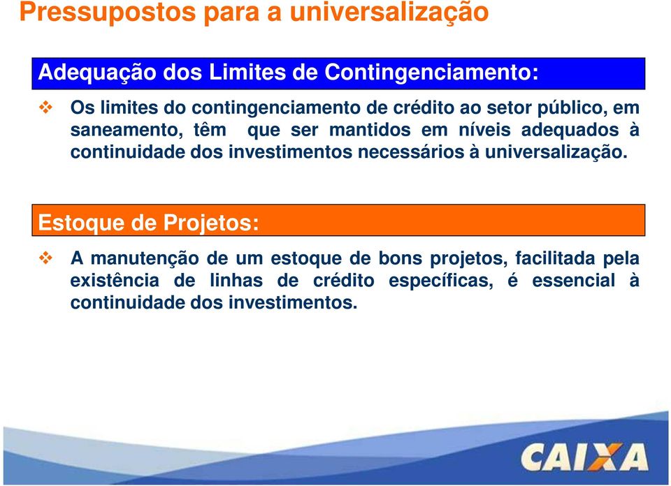 continuidade dos investimentos necessários à universalização.