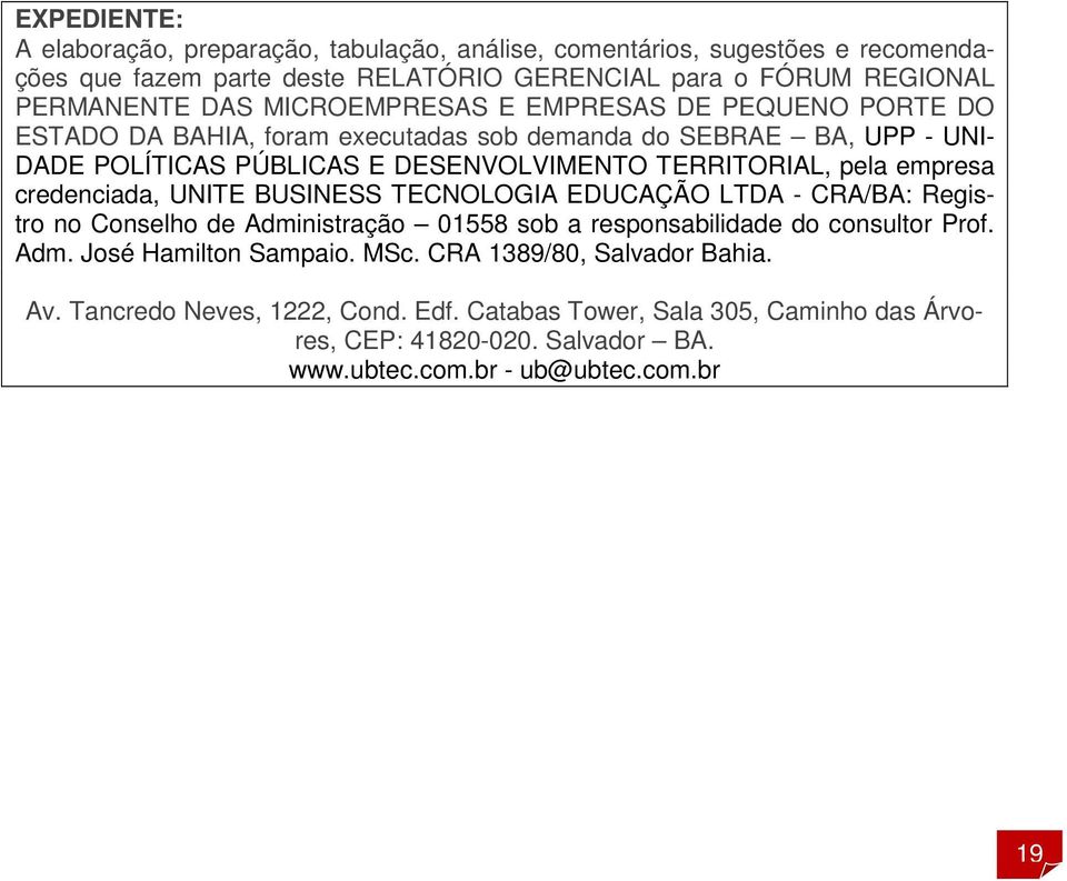 empresa credenciada, UNITE BUSINESS TECNOLOGIA EDUCAÇÃO LTDA - CRA/BA: Registro no Conselho de Administração 01558 sob a responsabilidade do consultor Prof. Adm. José Hamilton Sampaio.