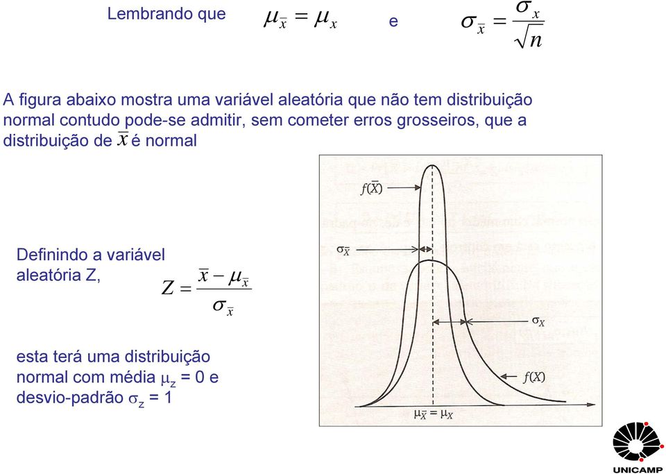 grsseirs, que a distribuiçã de é nrmal Definind a variável aleatória