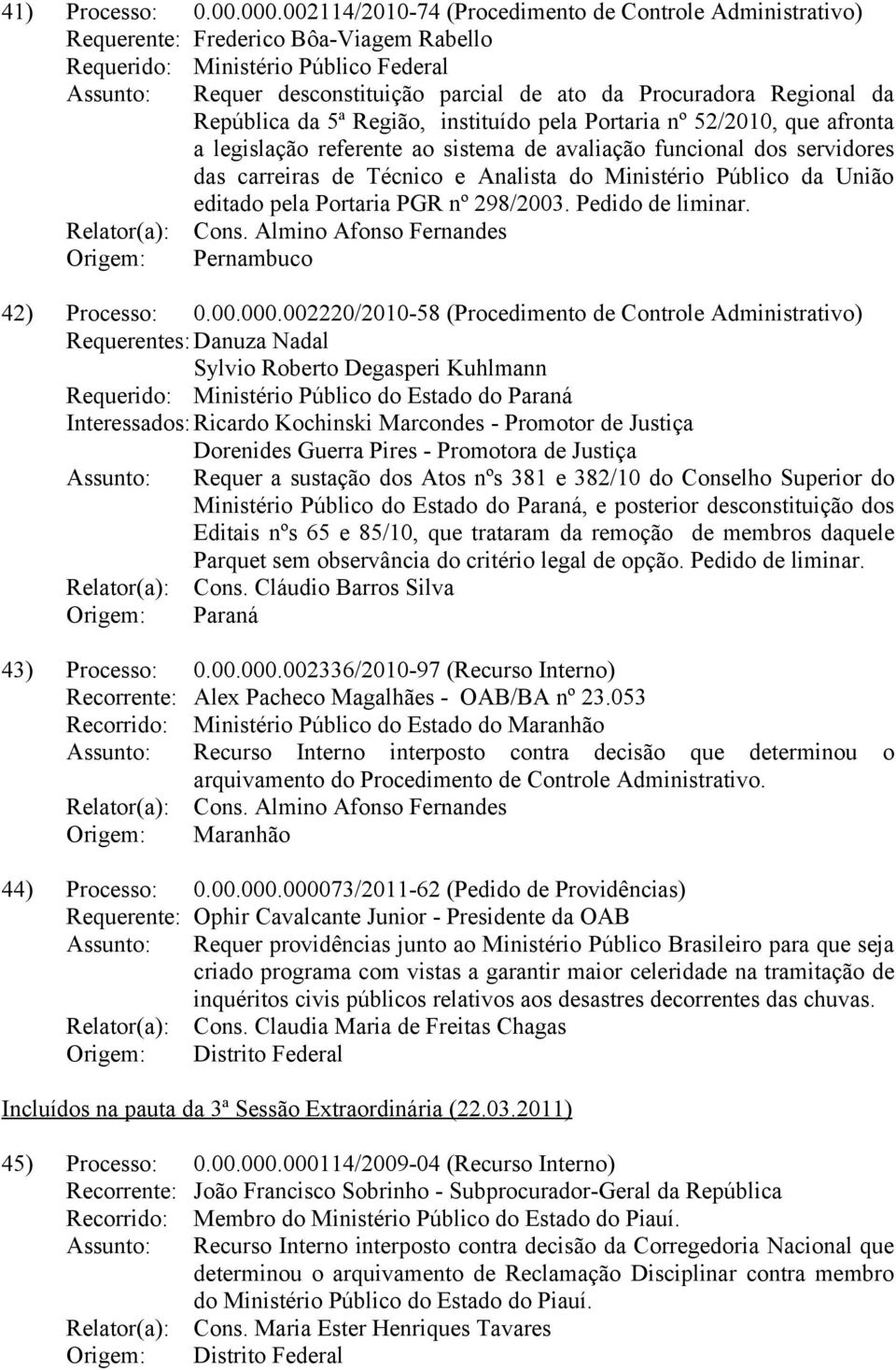 Regional da República da 5ª Região, instituído pela Portaria nº 52/2010, que afronta a legislação referente ao sistema de avaliação funcional dos servidores das carreiras de Técnico e Analista do