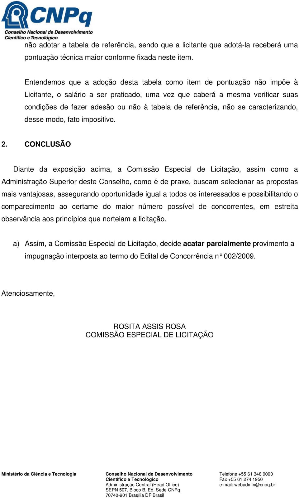 referência, não se caracterizando, desse modo, fato impositivo. 2.