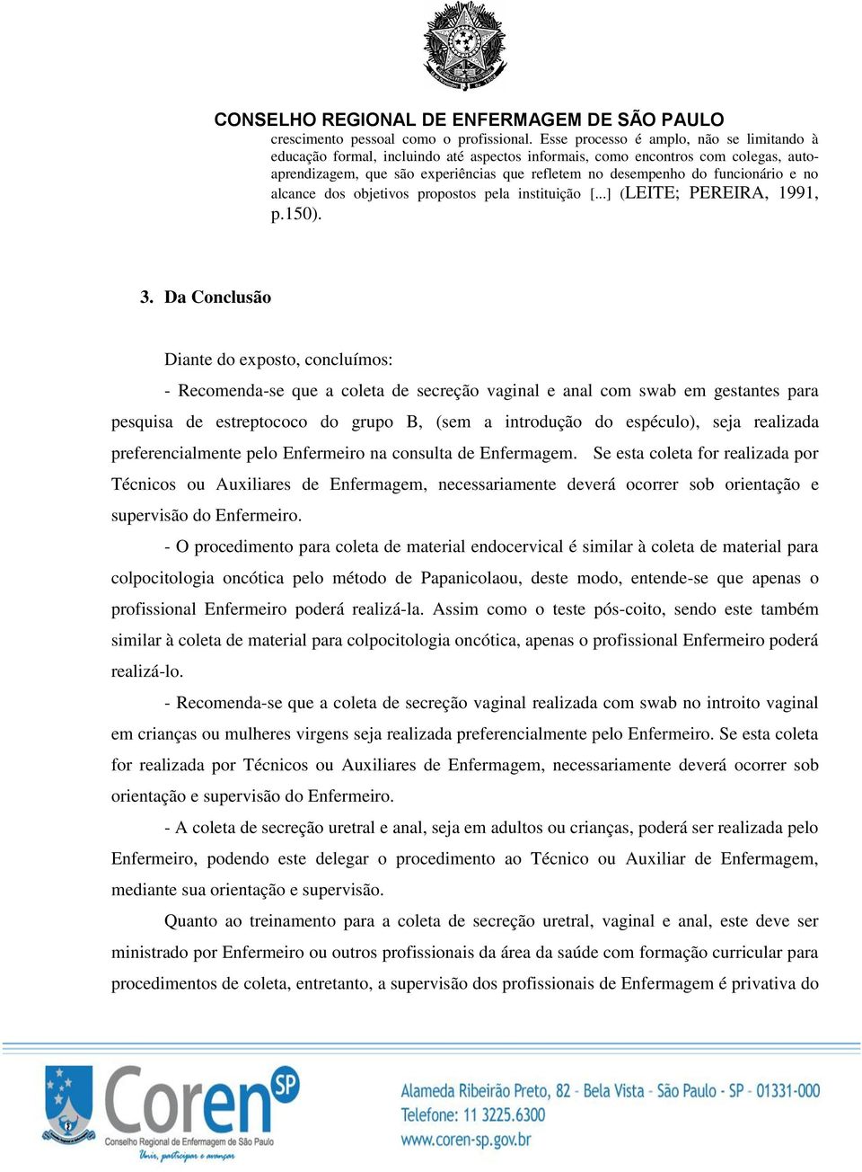funcionário e no alcance dos objetivos propostos pela instituição (LEITE; PEREIRA, 1991, p.150). 3.