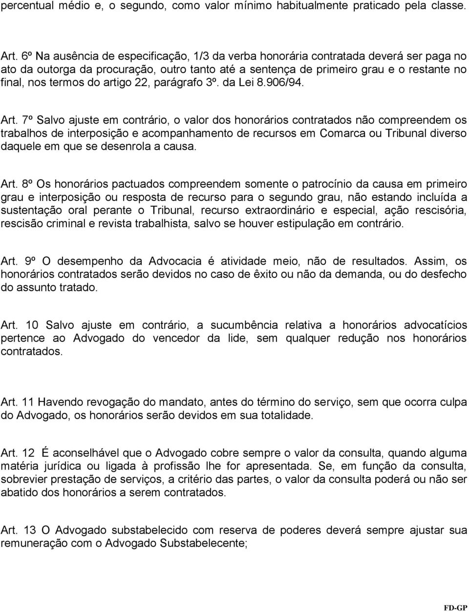 artigo 22, parágrafo 3º. da Lei 8.906/94. Art.