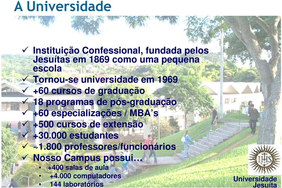 +60 especializações / MBA s +500 cursos de extensão +30.000 estudantes ~1.