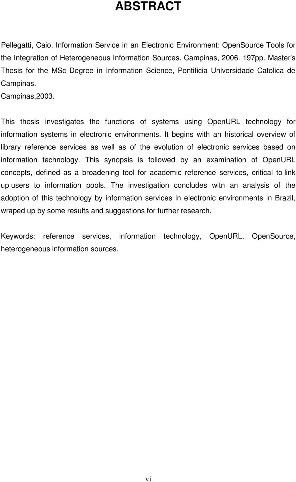 This thesis investigates the functions of systems using OpenURL technology for information systems in electronic environments.