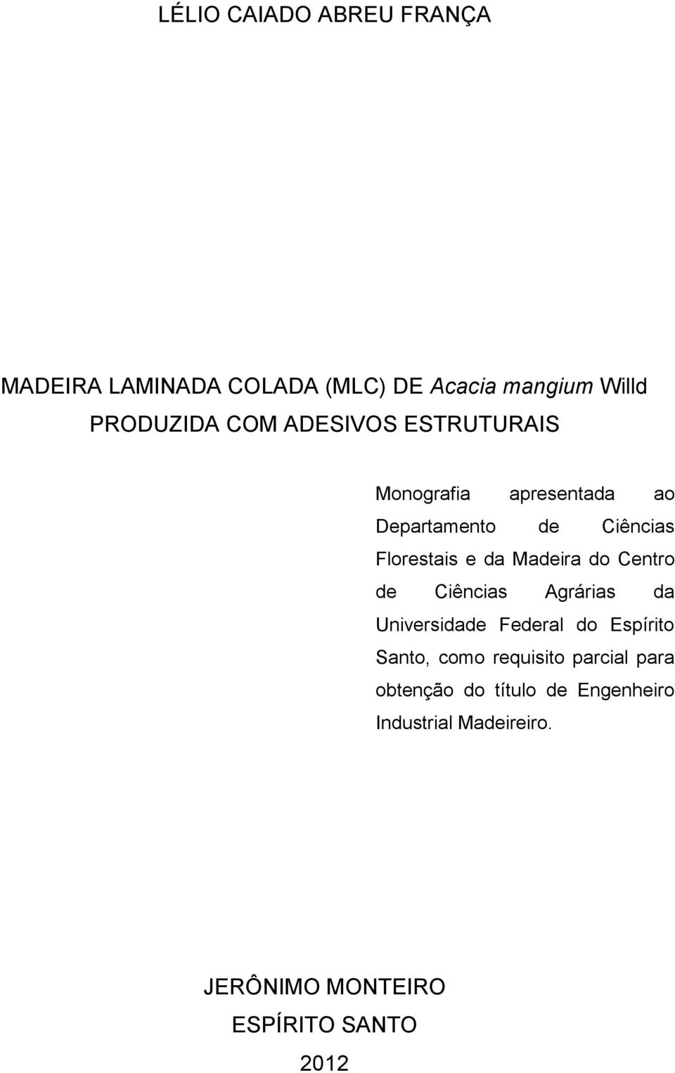 do Centro de Ciências Agrárias da Universidade Federal do Espírito Santo, como requisito parcial