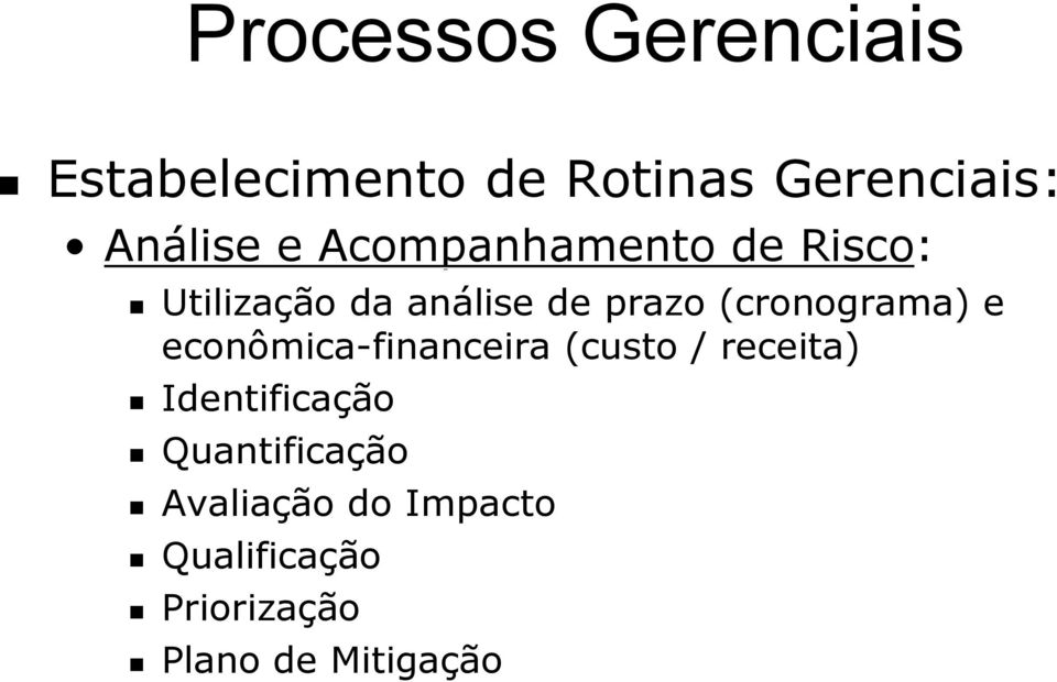 (cronograma)) e econômica-financeira (custo / receita) Identificação