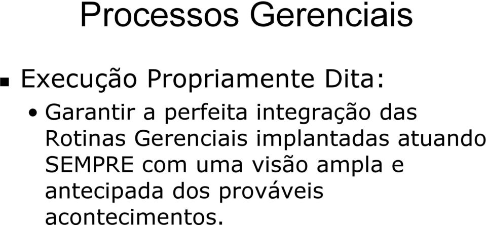 Gerenciais implantadas atuando SEMPRE com uma