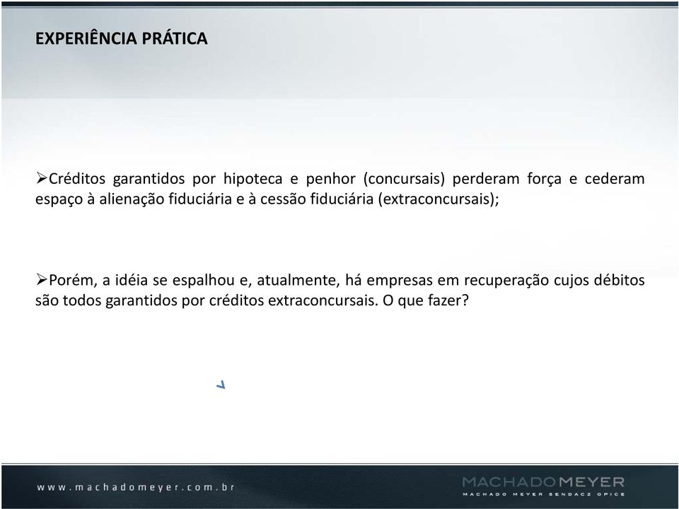 (extraconcursais); Porém, a idéia se espalhou e, atualmente, há empresas em