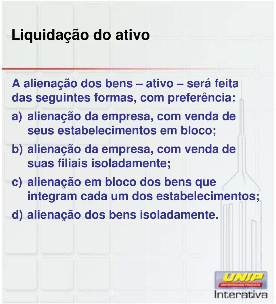 alienação da empresa, com venda de suas filiais isoladamente; c) alienação em bloco