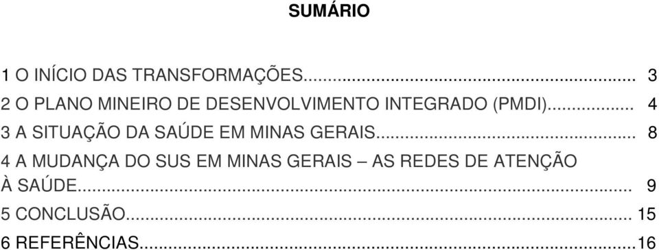 .. 04 3 A SITUAÇÃO DA SAÚDE EM MINAS GERAIS.