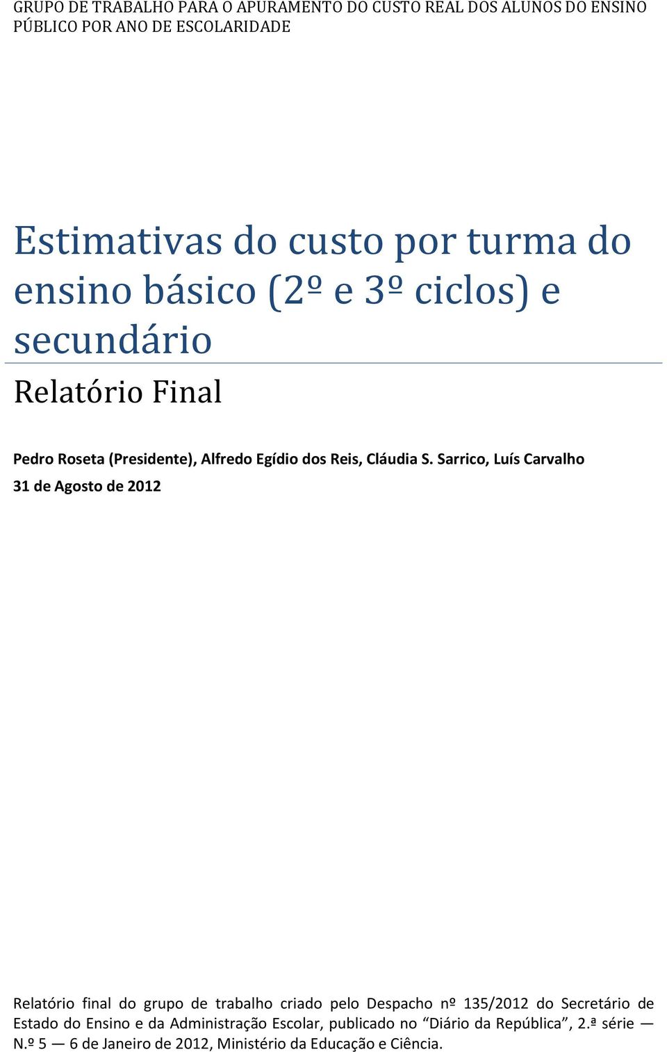 Sarrico, Luís Carvalho 31 de Agosto de 2012 Relatório final do grupo de trabalho criado pelo Despacho nº 135/2012 do Secretário de