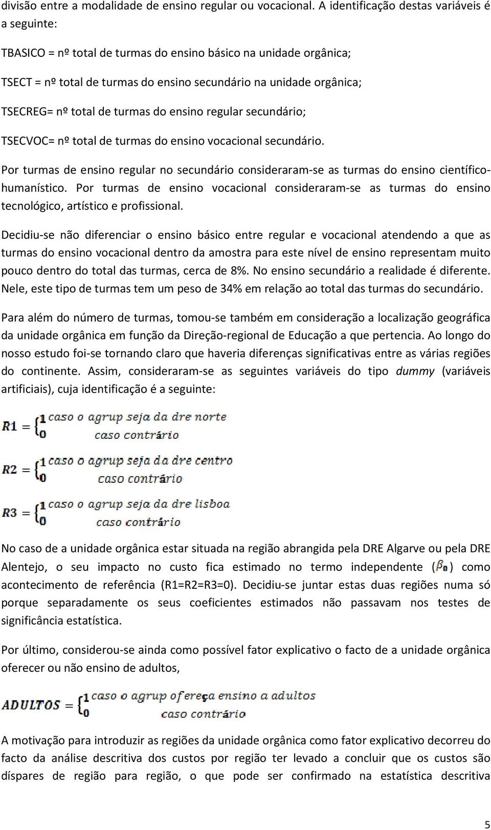 total de turmas do ensino regular secundário; TSECVOC= nº total de turmas do ensino vocacional secundário.