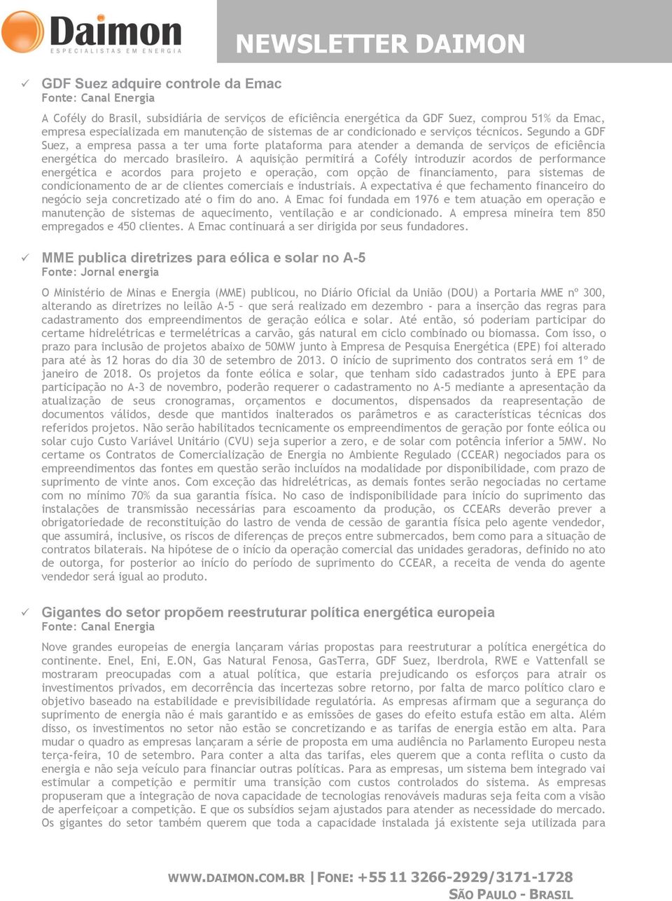 A aquisiçã permitirá a Cfély intrduzir acrds de perfrmance energética e acrds para prjet e peraçã, cm pçã de financiament, para sistemas de cndicinament de ar de clientes cmerciais e industriais.