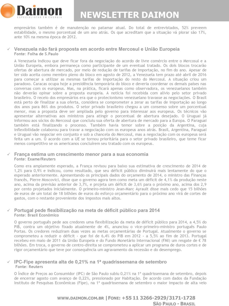 Paul A Venezuela indicu que deve ficar fra da negciaçã d acrd de livre cmérci entre Mercsul e a Uniã Eurpeia, embra permaneça cm participante de um eventual tratad.