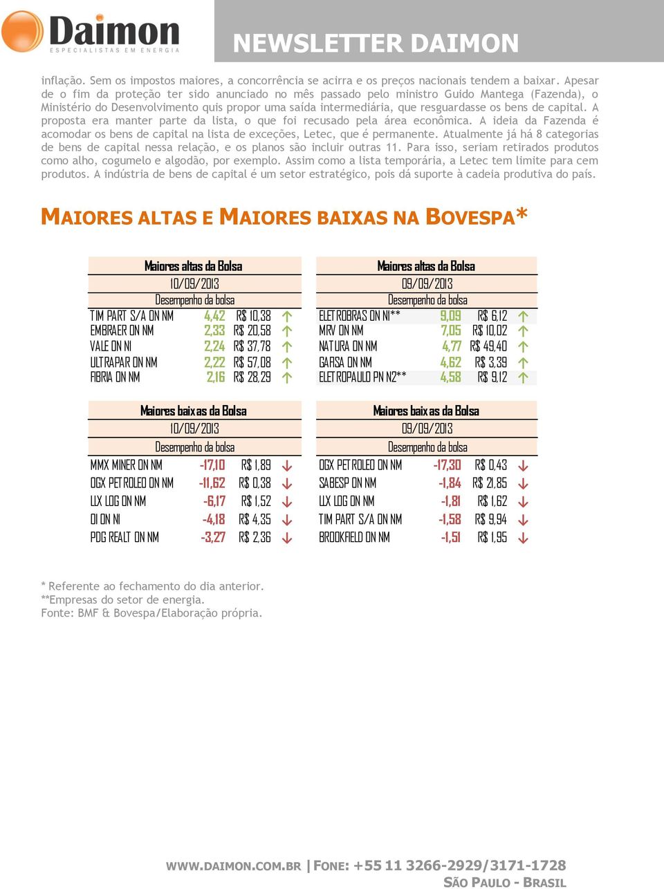 A prpsta era manter parte da lista, que fi recusad pela área ecnômica. A ideia da Fazenda é acmdar s bens de capital na lista de exceções, Letec, que é permanente.