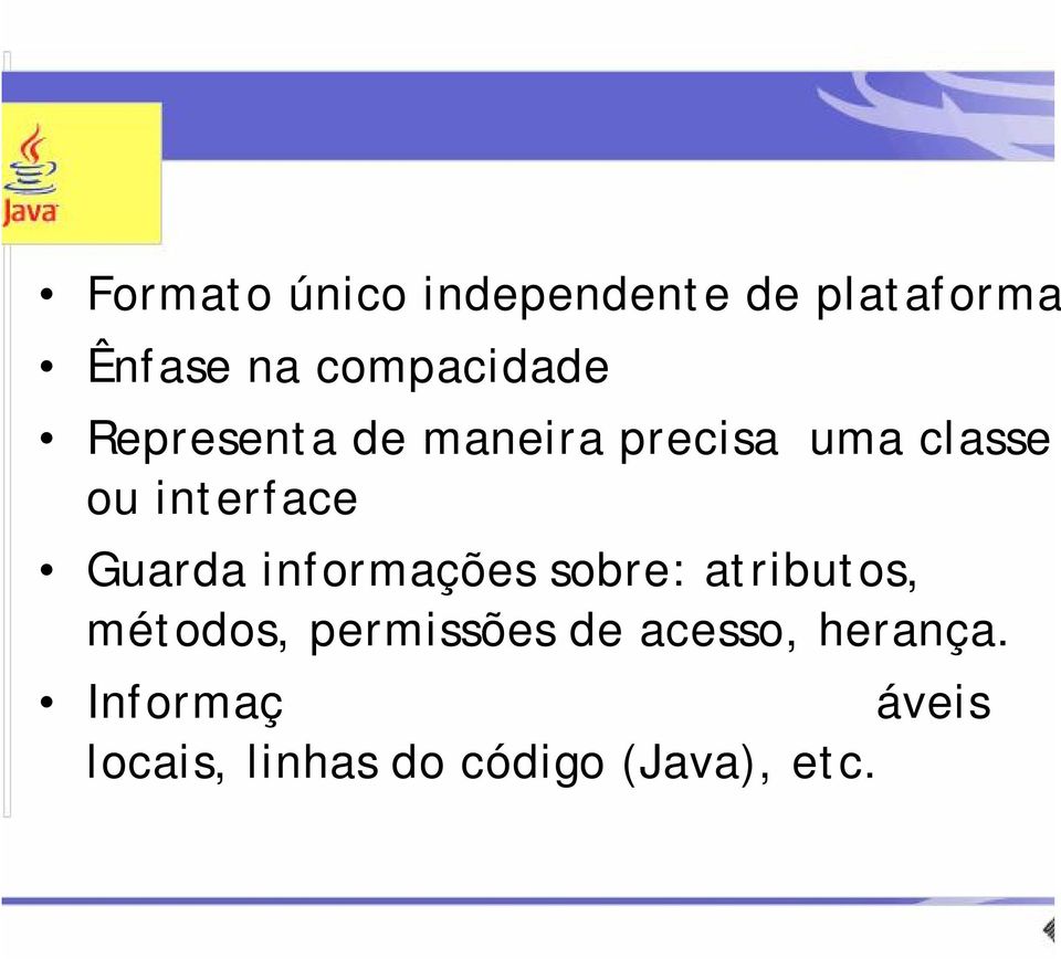 interface Guarda informações sobre: atributos, métodos,