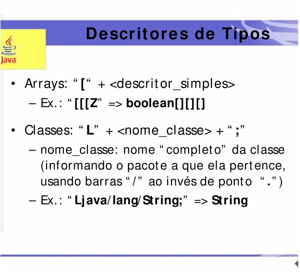 nome_classe: nome completo da classe (informando o pacote a que