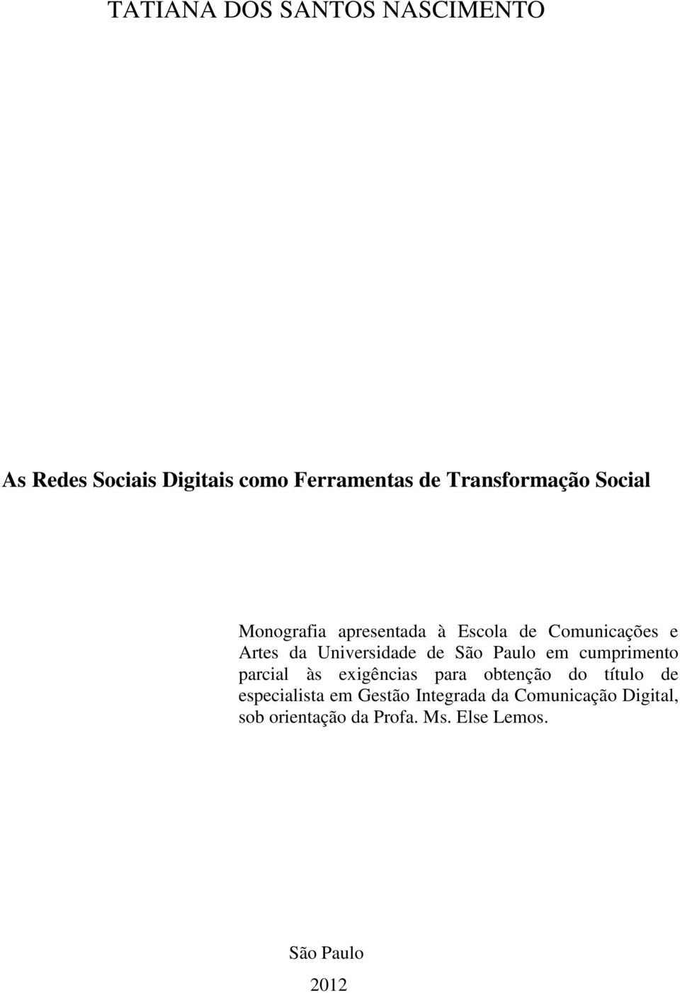 Paulo em cumprimento parcial às exigências para obtenção do título de especialista em