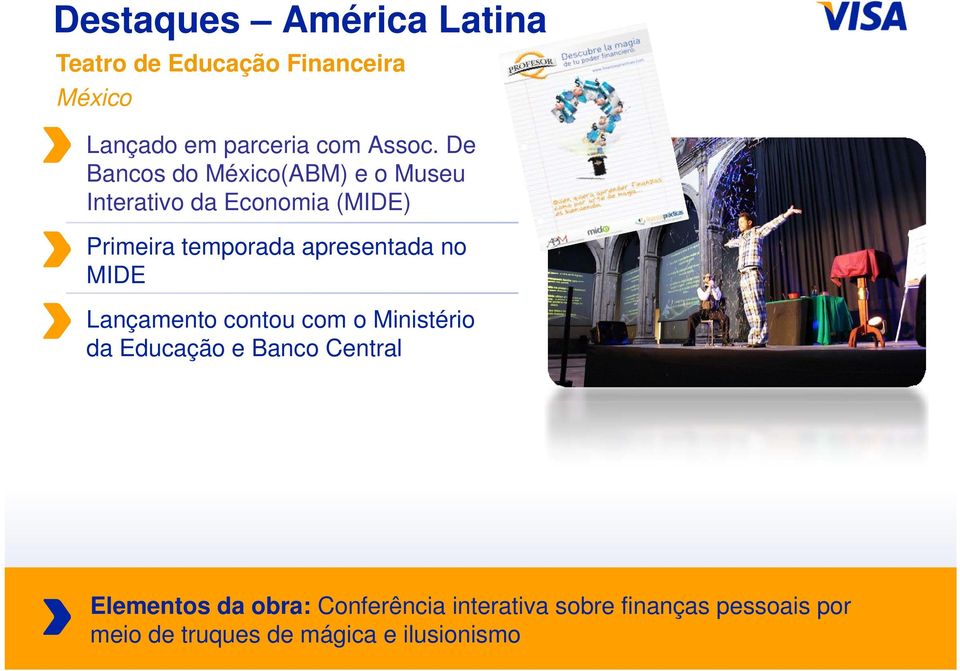 apresentada no MIDE Lançamento contou com o Ministério i i da Educação e Banco Central