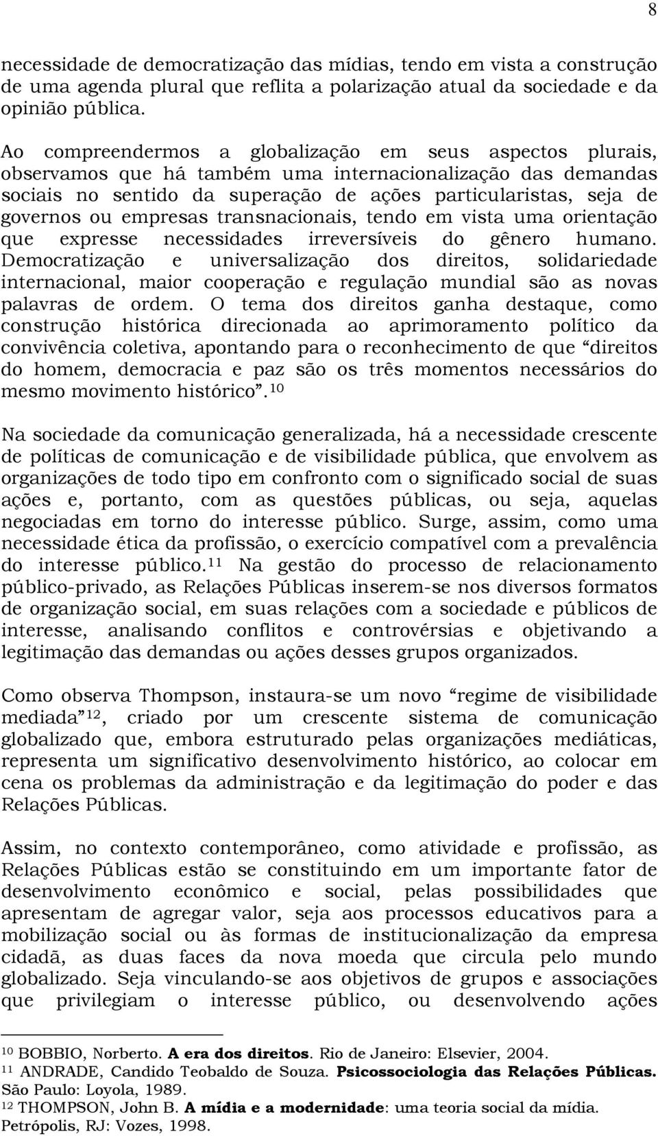 empresas transnacionais, tendo em vista uma orientação que expresse necessidades irreversíveis do gênero humano.