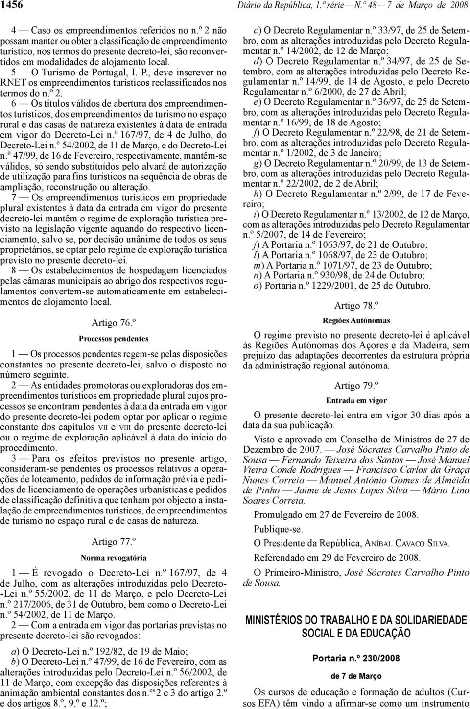 rtugal, I. P., deve inscrever no RNET os empreendimentos turísticos reclassificados nos termos do n.º 2.