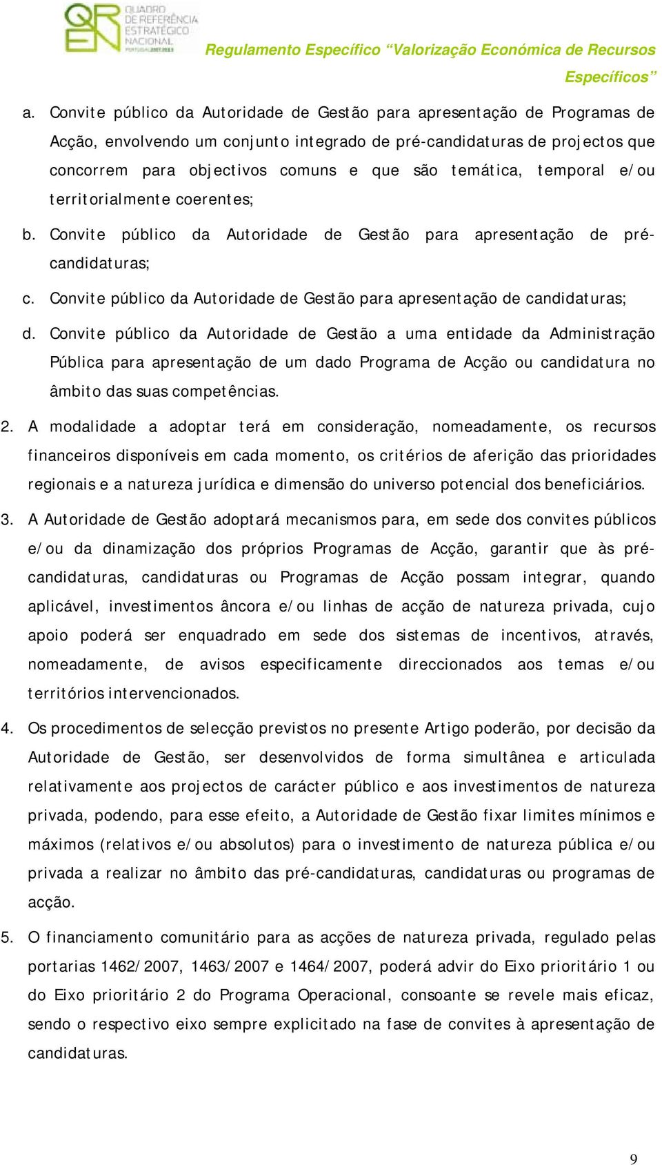 Convite público da Autoridade de Gestão para apresentação de candidaturas; d.