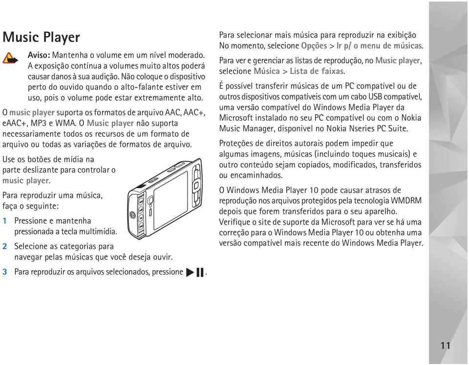 O Music player não suporta necessariamente todos os recursos de um formato de arquivo ou todas as variações de formatos de arquivo.