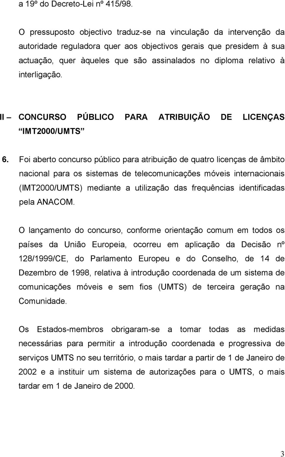 interligação. II CONCURSO PÚBLICO PARA ATRIBUIÇÃO DE LICENÇAS IMT2000/UMTS 6.