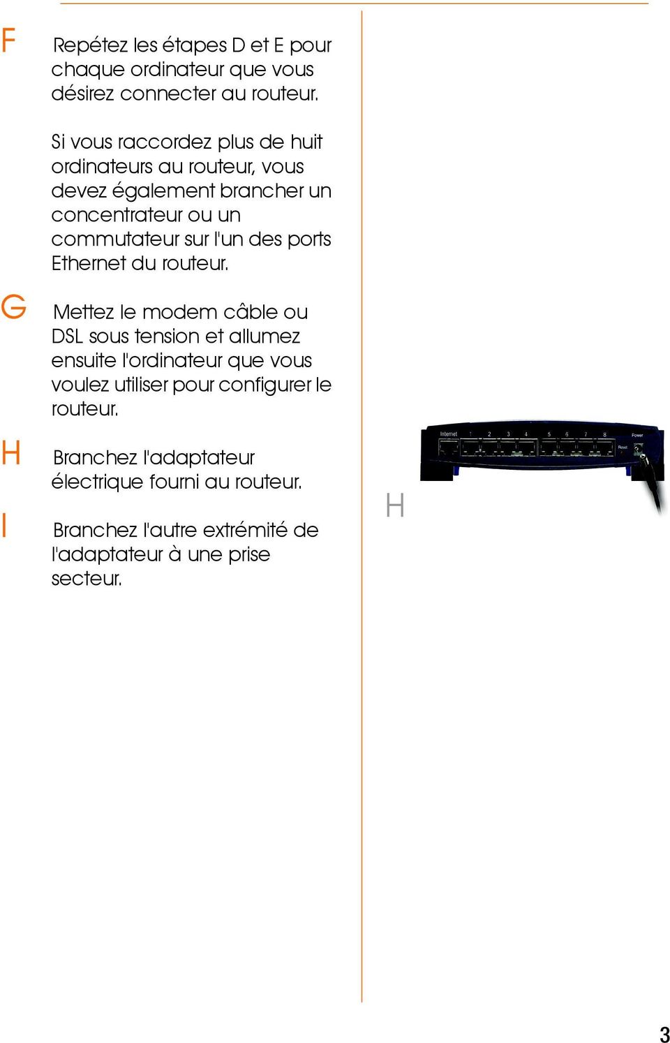 l'un des ports Ethernet du routeur.