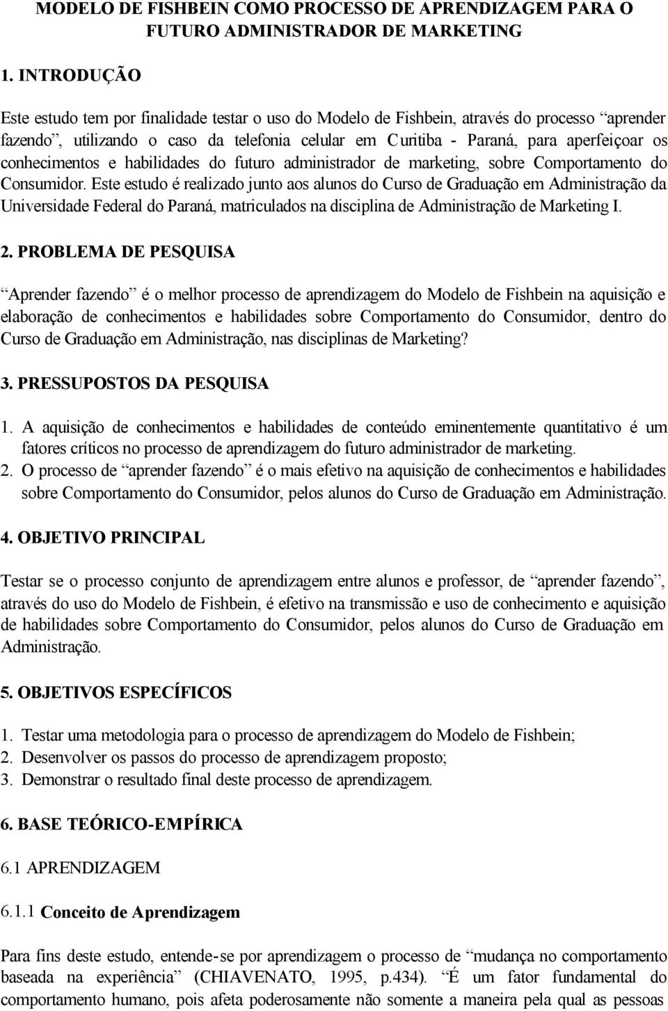 conhecimentos e habilidades do futuro administrador de marketing, sobre Comportamento do Consumidor.