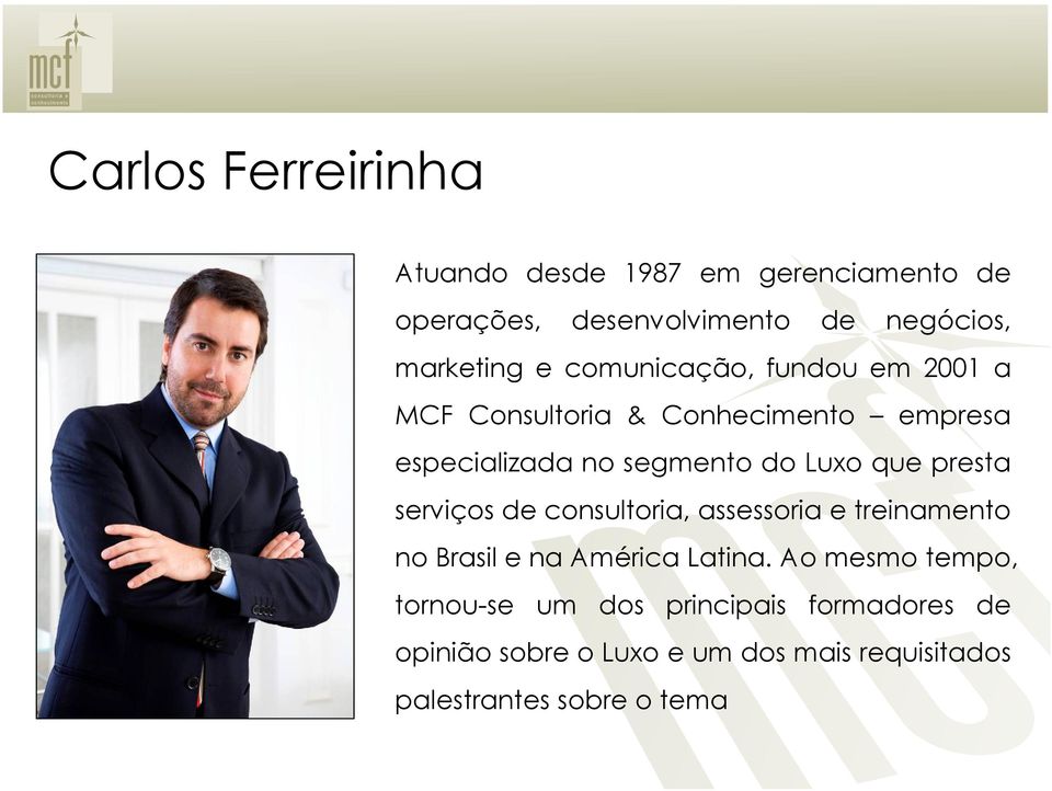 presta serviços de consultoria, assessoria e treinamento no Brasil e na América Latina.