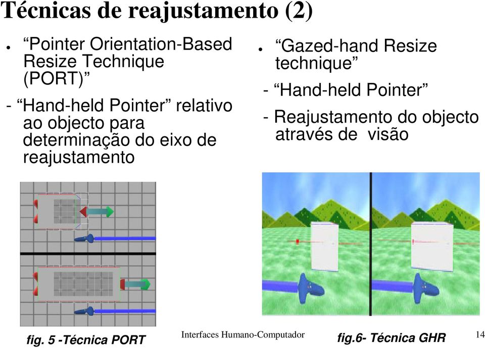 Gazed-hand Resize technique - Hand-held Pointer - Reajustamento do objecto