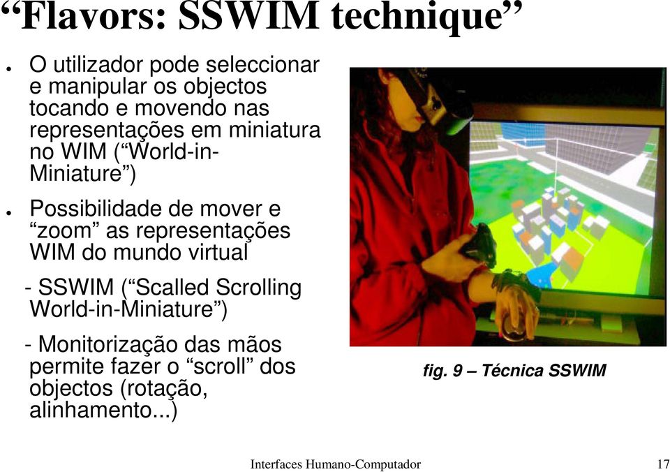 representações WIM do mundo virtual - SSWIM ( Scalled Scrolling World-in-Miniature ) - Monitorização das