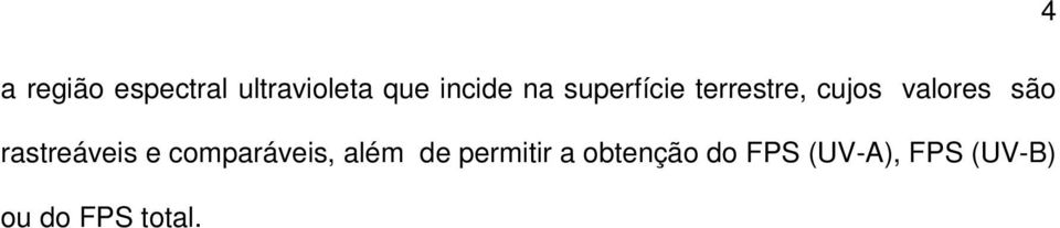 rastreáveis e comparáveis, além de permitir a